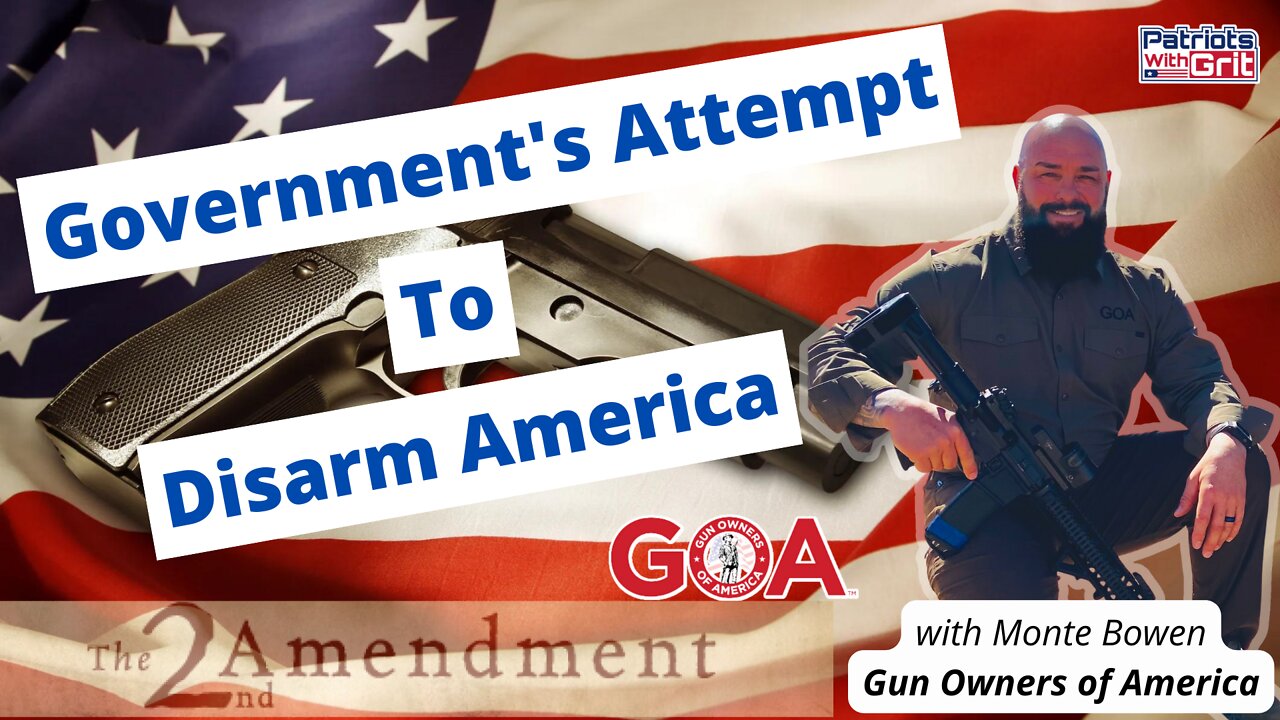 Government's Attempt To Disarm America | Gun Owner's Of America | Monte Bowen