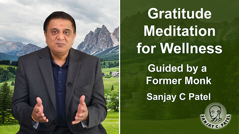 Gratitude Meditation for Wellness and Mindfulness by Sanjay C Patel