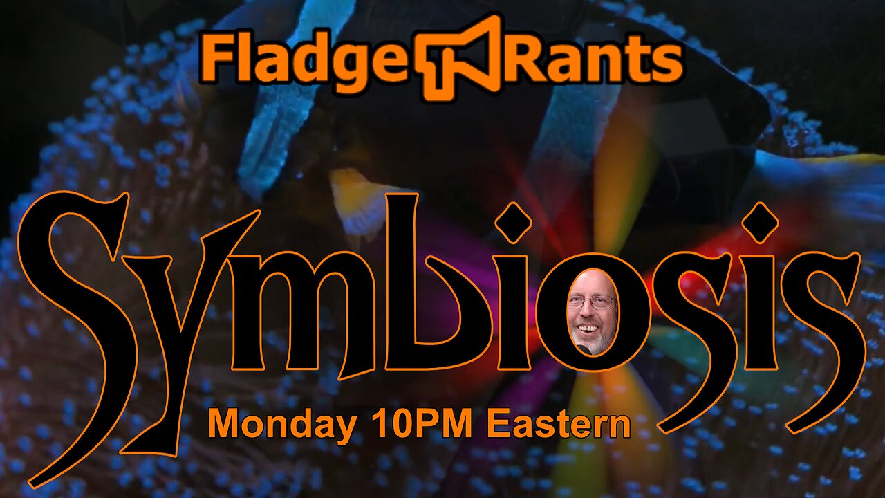 Fladge Rants Live #74 Symbiosis | It's Not You, It's Me.