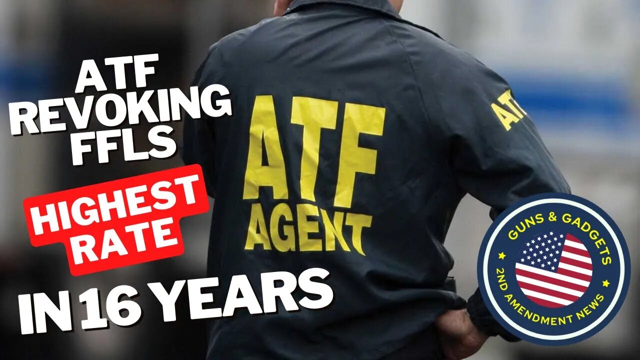 ATF Revoked FFLs At Highest Rate In 16 Years!