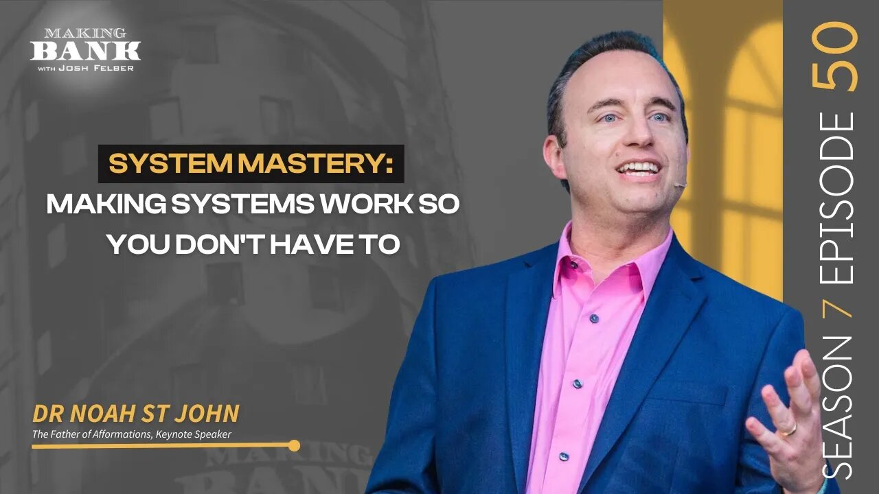 System Mastery: Making Systems Work So You Don't Have To #MakingBank #S7E50