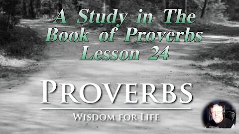 Proverbs, Lesson 24, on Down to Earth But Heavenly Minded Podcast