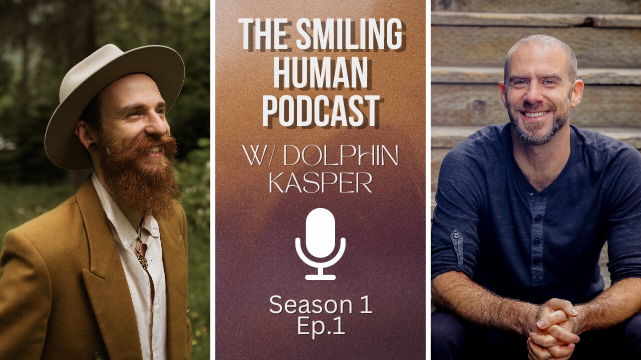 Embracing Individuality & Self Acceptance as a Man w/ Dolphin Kasper- The Smiling Human Podcast S1E1