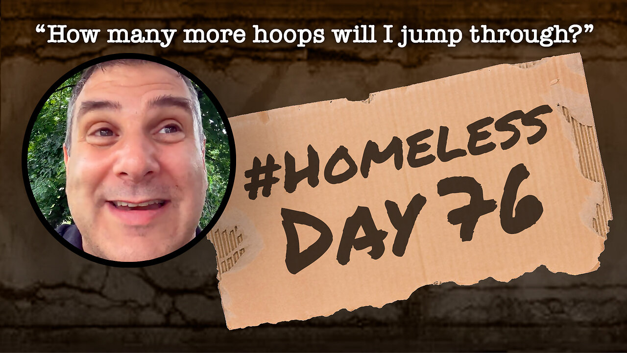 #Homeless Day 76: “How many more hoops will I jump through?”