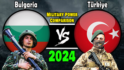 Bulgaria vs Türkiye Military Power Comparison 2024 | Türkiye vs Bulgaria Military Power 2024