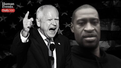 The Truth About George Floyd and Tim Walz