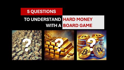 5 Questions to Understand Hard Money through a Board Game