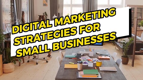 Digital Marketing Strategies for Small Businesses