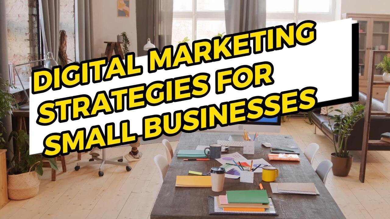 Digital Marketing Strategies for Small Businesses