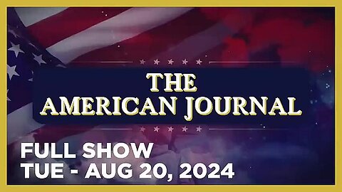 AMERICAN JOURNAL (Full Show) 08_20_24 Tuesday