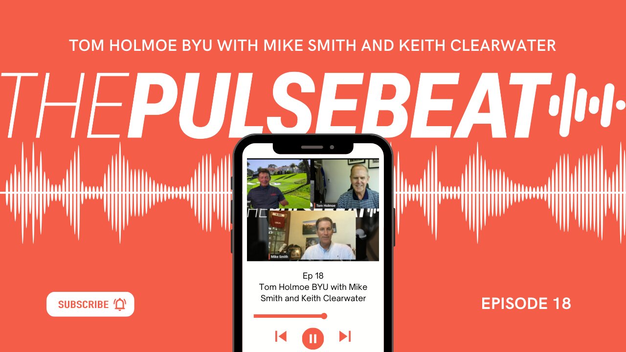 Ep. 18 Pulsebeat - Tom Holmoe BYU with Mike Smith and Keith Clearwater