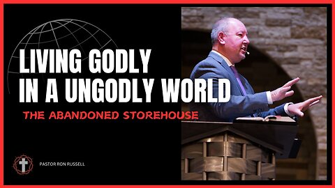 "Living Godly in an Ungodly World" | Pastor Ron Russell