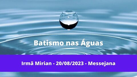 Batismo Irmâ Miriam - 20/08/2023 - Messejana