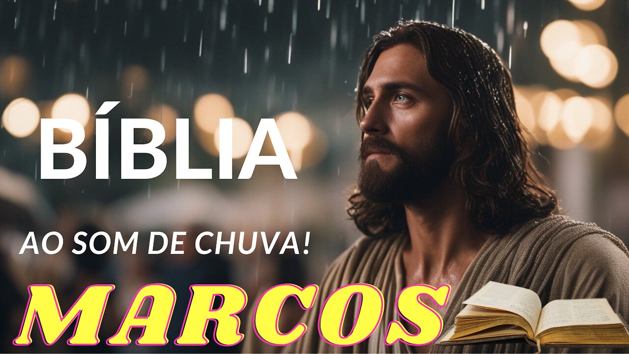 MARCOS [Uma Jornada Espiritual na Chuva Serena] Bíblia Falada ao som de Chuva