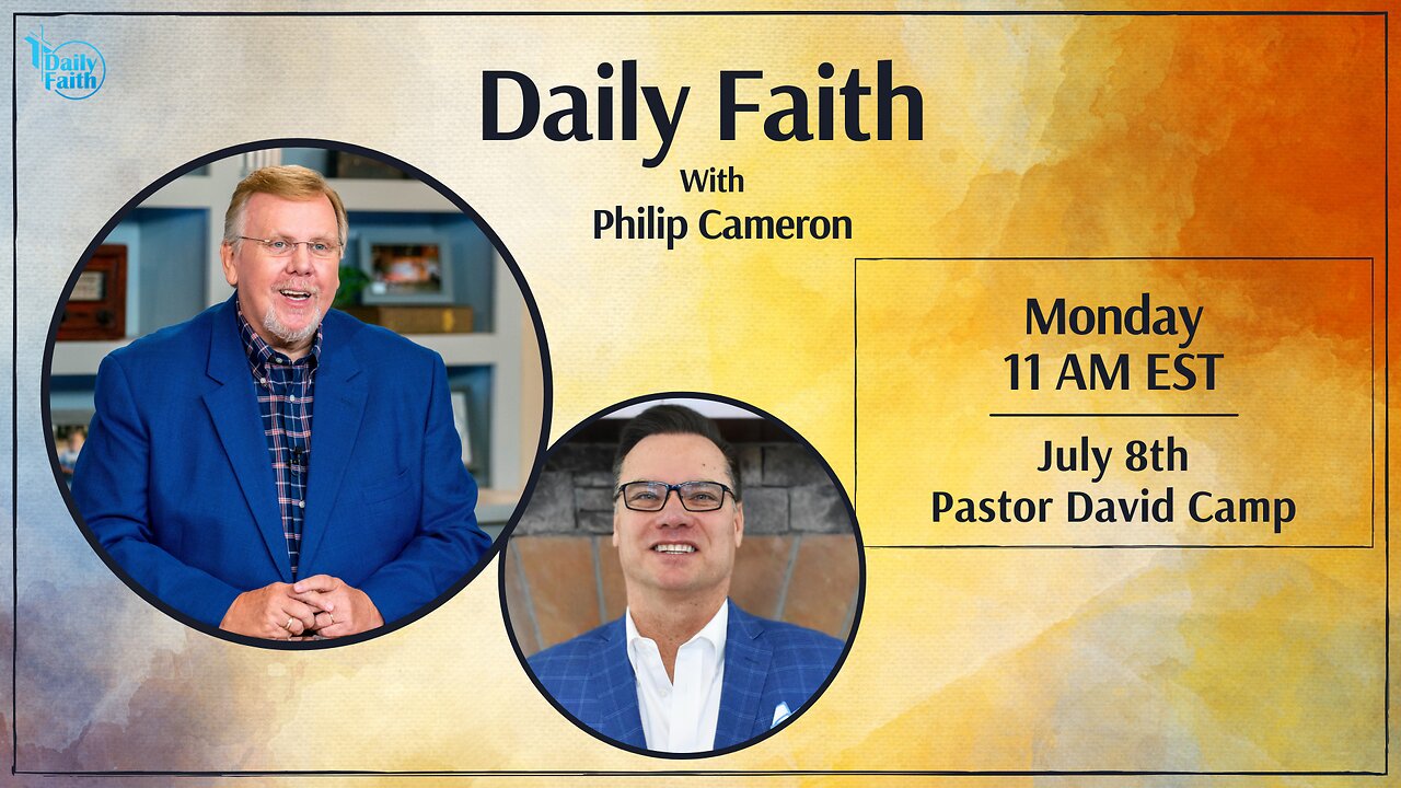 Daily Faith with Philip Cameron: Special Guest Pastor David Camp