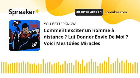 Comment exciter un homme à distance ? Lui Donner Envie De Moi ? Voici Mes Idées Miracles