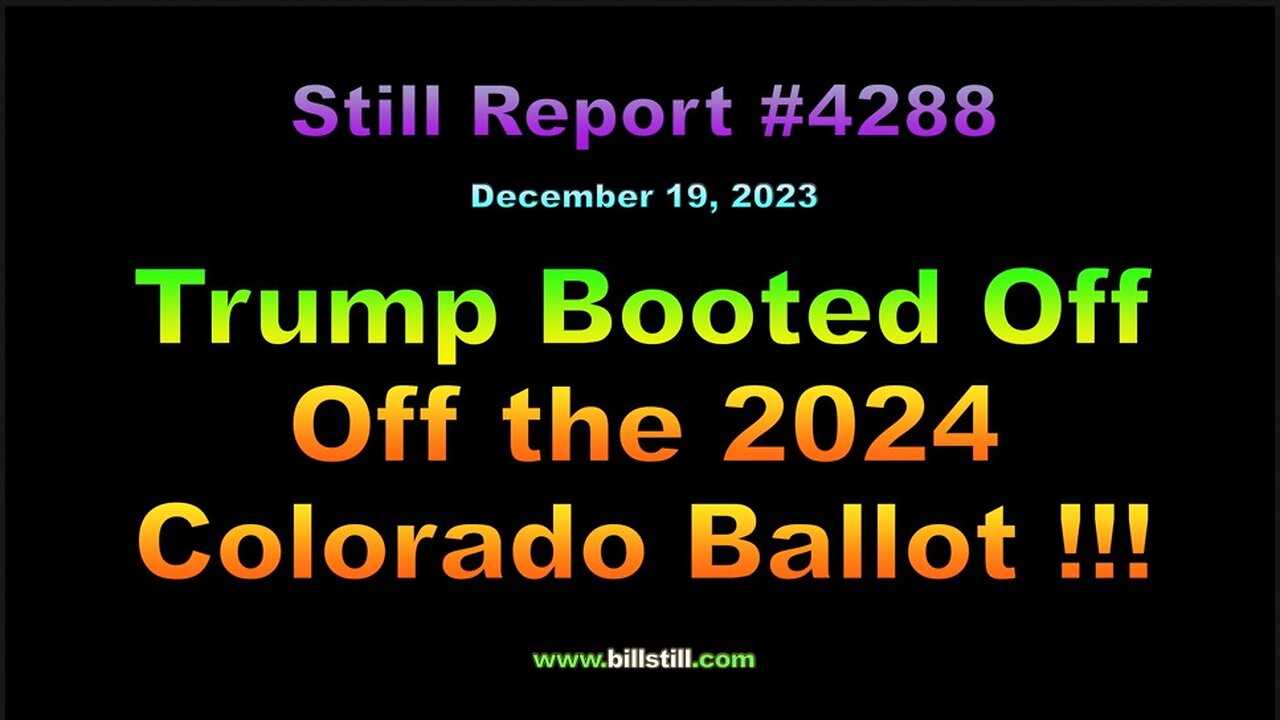 Trump Booted Off Colorado Presidential Ballot !!!, 4288