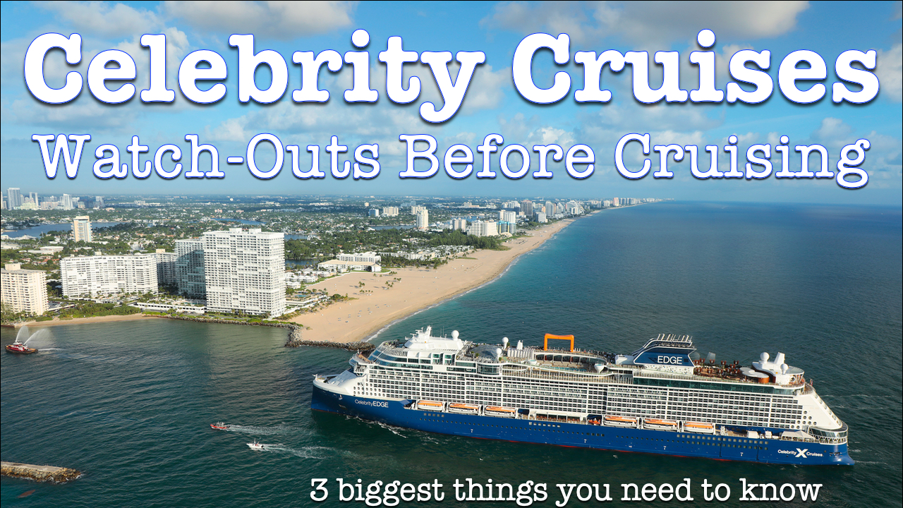 Watch-outs And Must-Knows Before Cruising with Celebrity Cruises