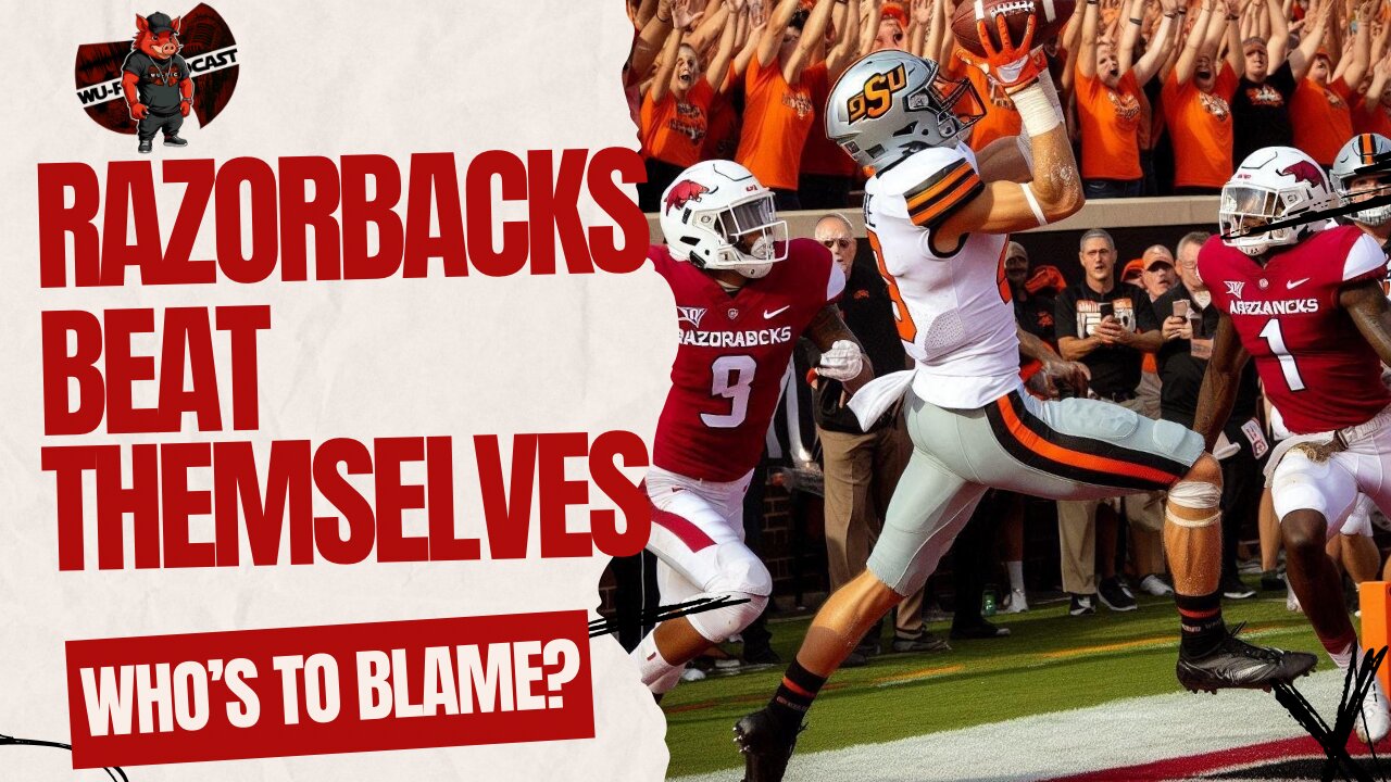 Arkansas vs Oklahoma State: Who's Really to Blame for the Razorbacks' Loss?