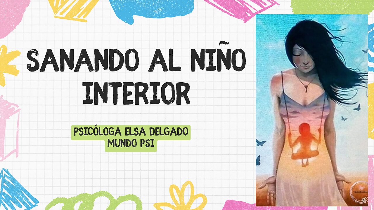 Sanando al niño interior | Mundo Psi