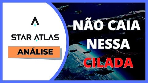 STAR ATLAS - PORQUE EU NÃO INVESTI NESSE PROJETO?