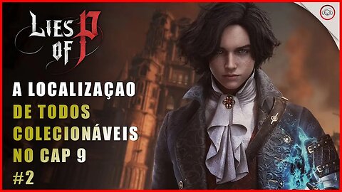 Lies Of P, A localização de todos colecionáveis no Cap 9 #2 | Super-Dica