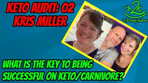 What is the key to success on Keto? Keto Audit Podcast with Kris Miller