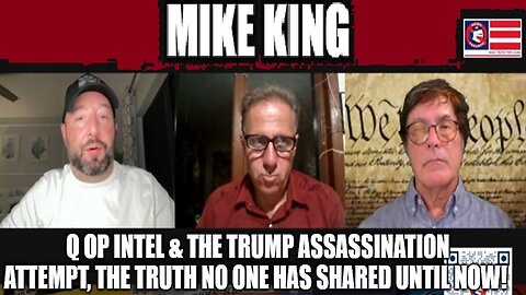 MIKE KING : Q Op Intel & the Trump Assassination Attempt, the Truth No One Has Shared Until Now!