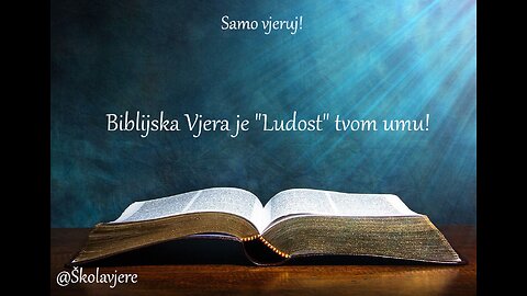 Biblijska Vjera je "Ludost" tvom umu!