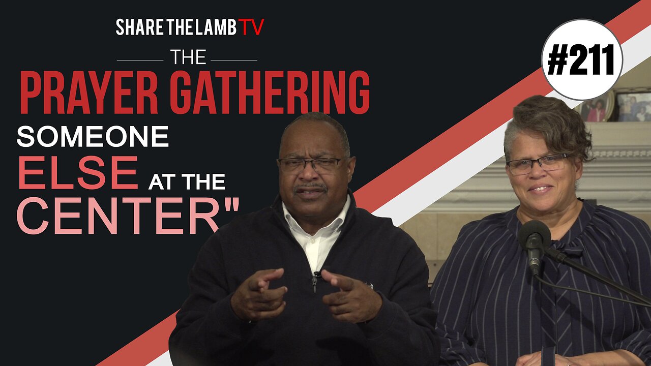 Someone Else at the Center | The Prayer Gathering | Share The Lamb TV