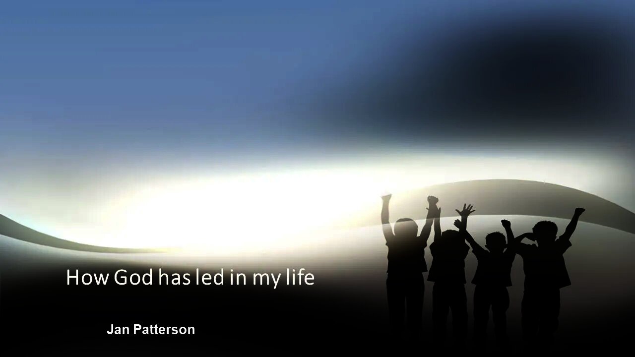 Jan Patterson : How God has led in my life