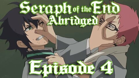 Seraph of the End Abridged: Episode 4