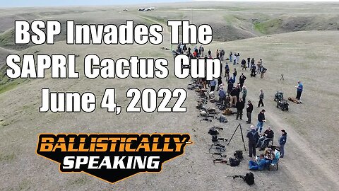 BS Podcast Invades SAPRL Medicine Hat 06/04/22: Southern Alberta Precision Rifle League Cactus Cup