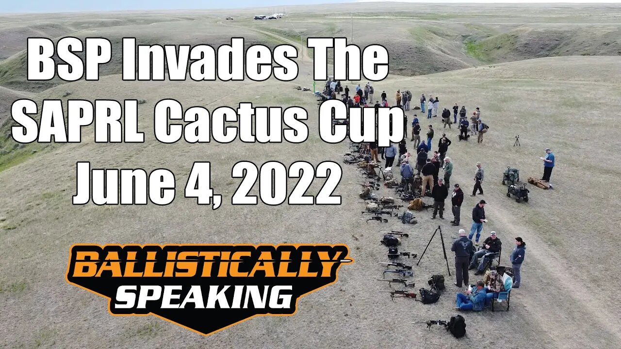 BS Podcast Invades SAPRL Medicine Hat 06/04/22: Southern Alberta Precision Rifle League Cactus Cup