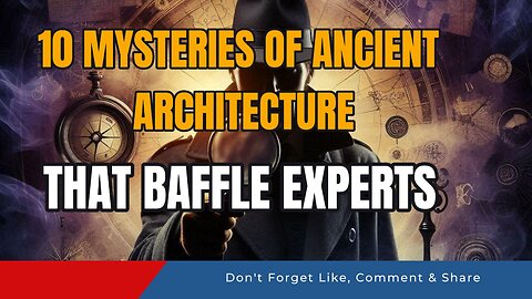 10 Ancient Architectural Mysteries That Baffle Experts