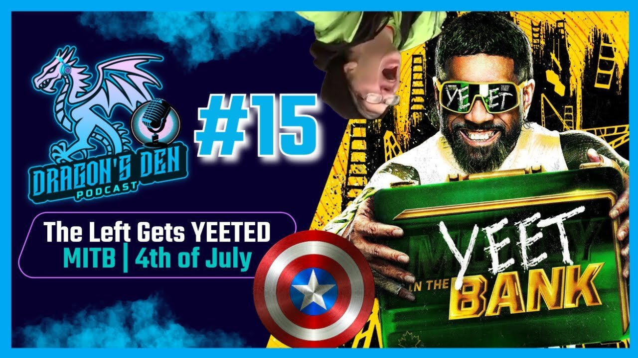 The Left Gets YEETED | MITB Predictions | 4th of July | Episode #15 - The Dragon's Den Podcast