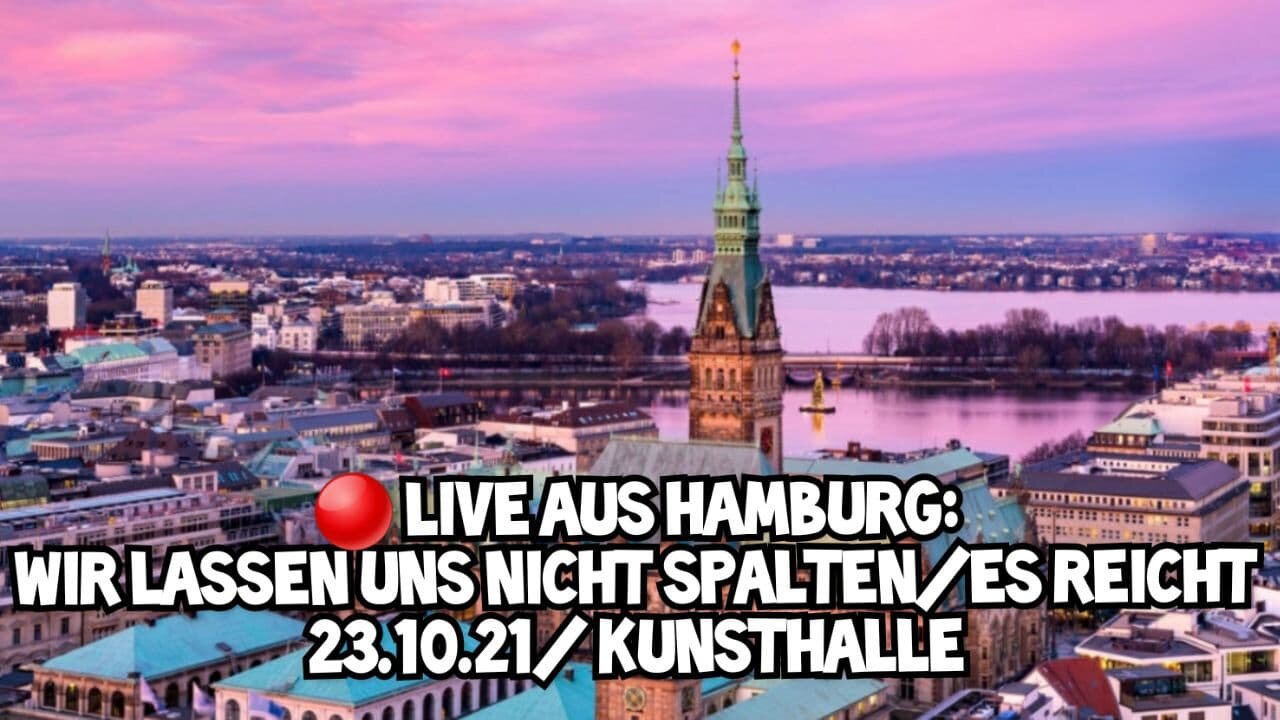 Live aus Hamburg - Wir lassen uns nicht spalten / Es Reicht - 23.10.2021