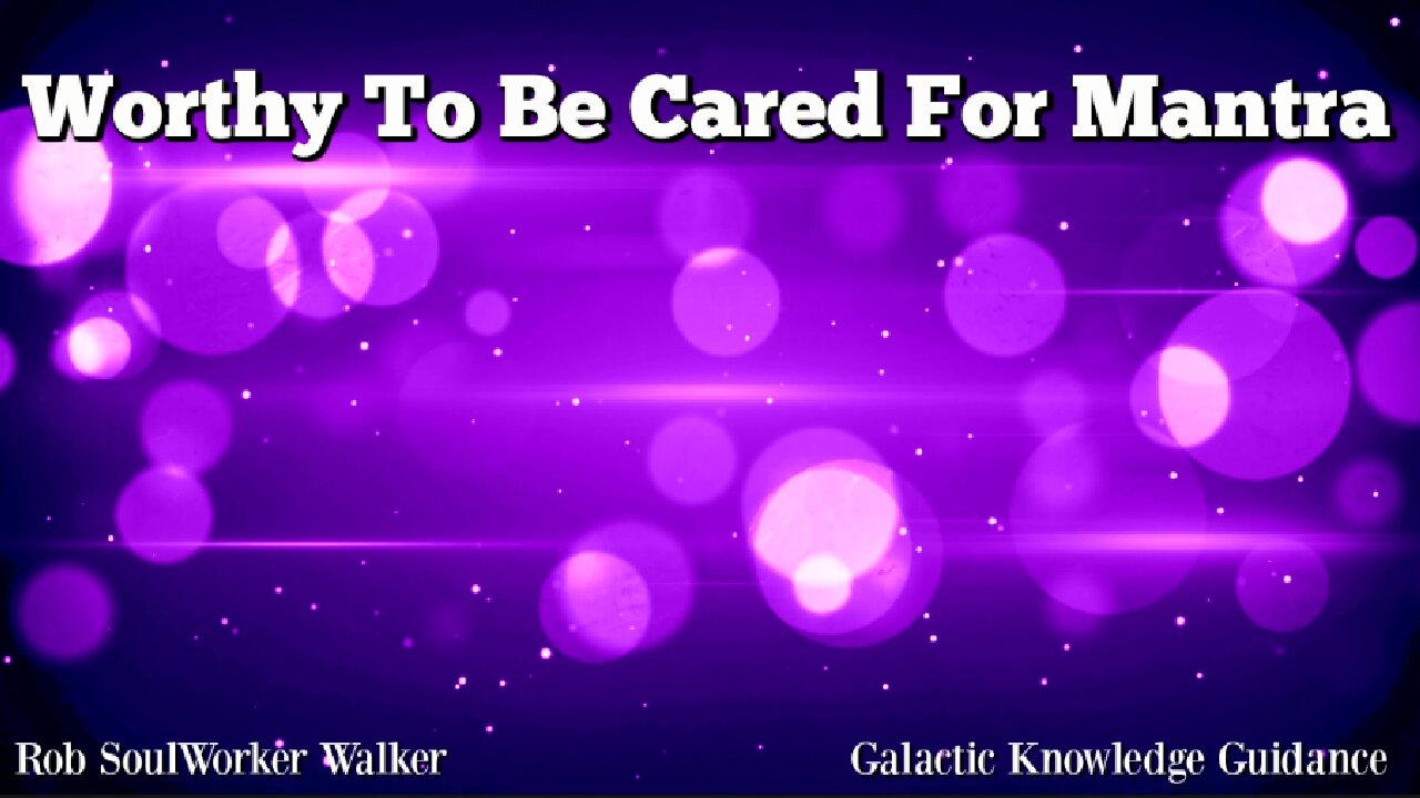 Worthy To Be Cared For Mantra