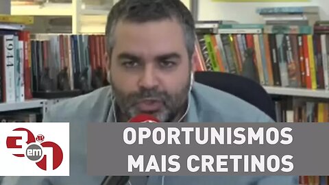 Carlos Andreazza: "Esse é um dos oportunismos mais cretinos da história desse país cretino"