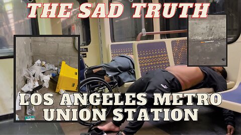 Los Angeles Metro Union Station-The Sad Truth