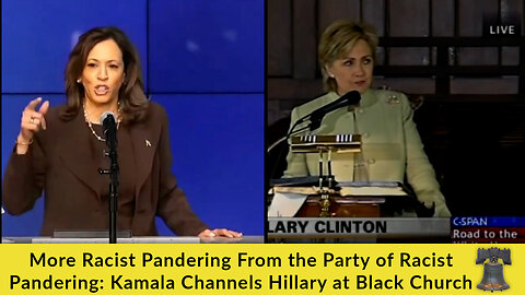 More Racist Pandering From the Party of Racist Pandering: Kamala Channels Hillary at Black Church