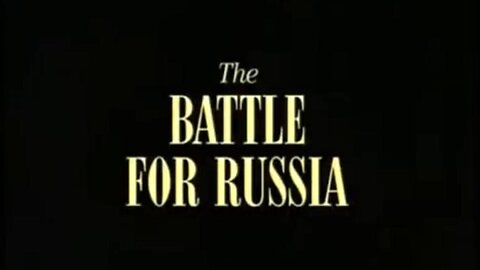 09 The Battle for Russia