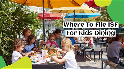 Simplified Steps to File ISF for Kids Dining!