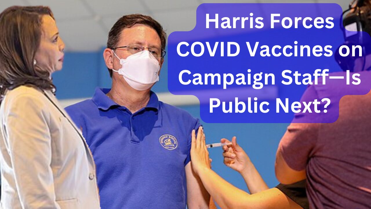 Kamala Harris’s Shocking Campaign Requirement: Get Vaccinated or Get Out! Is Public Next?