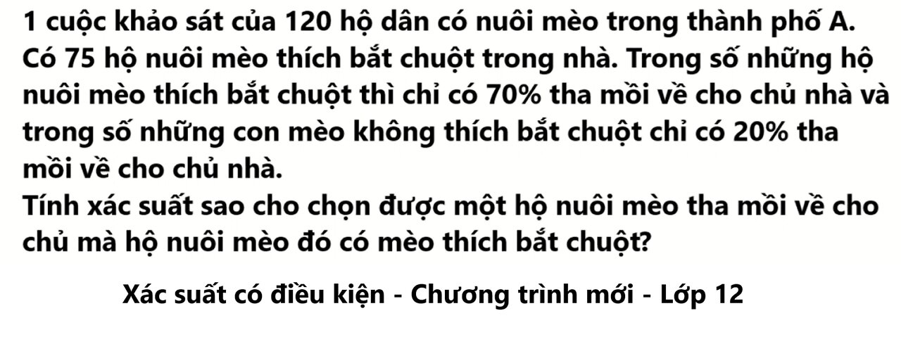 Xác suất có điều kiện - Xác suất Đại Học và lớp 12 - 1 cuộc khảo sát của 120 hộ dân có nuôi mèo