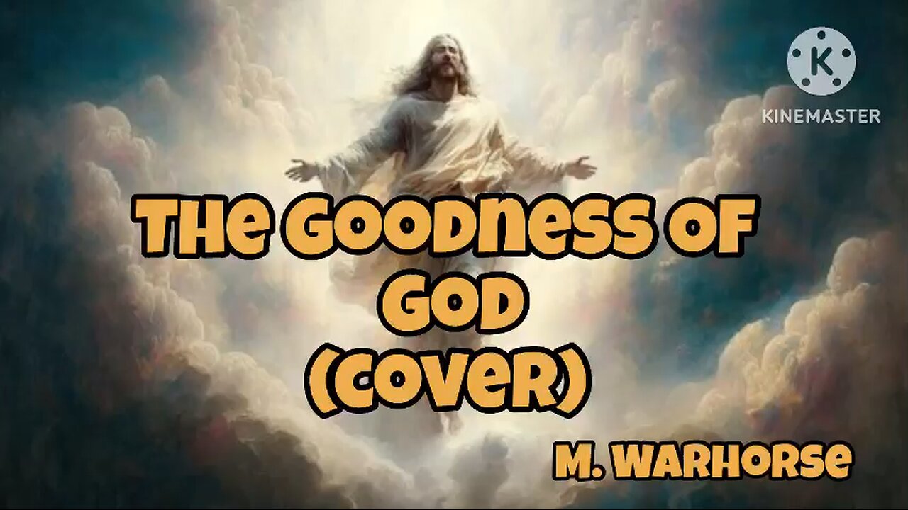 The Goodness Of God