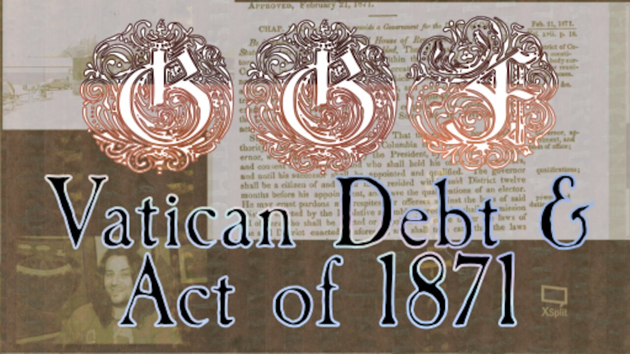 CORPORATION OF U.S. Act of 1871, Rothschild Bank Monopoly, Vatican Debt