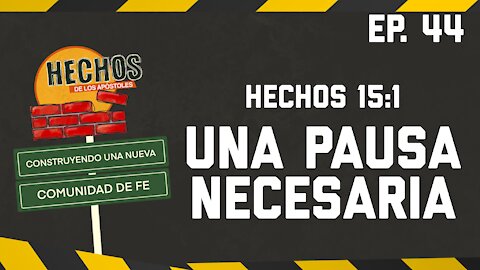 UNA PAUSA NECESARIA - HECHOS 15:1