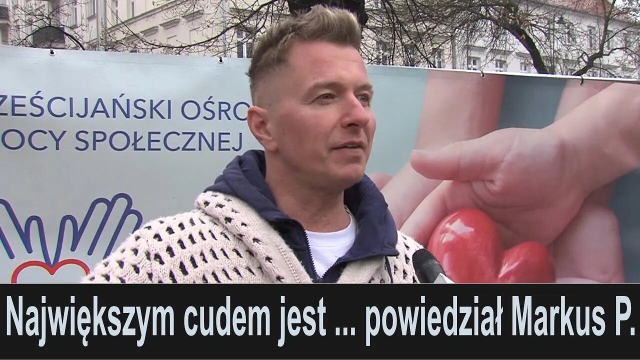 Największym cudem jest ... powiedział Markus P.