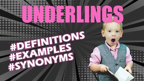 Definition and meaning of the word "underlings"